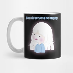 You deserve to be happy Mug